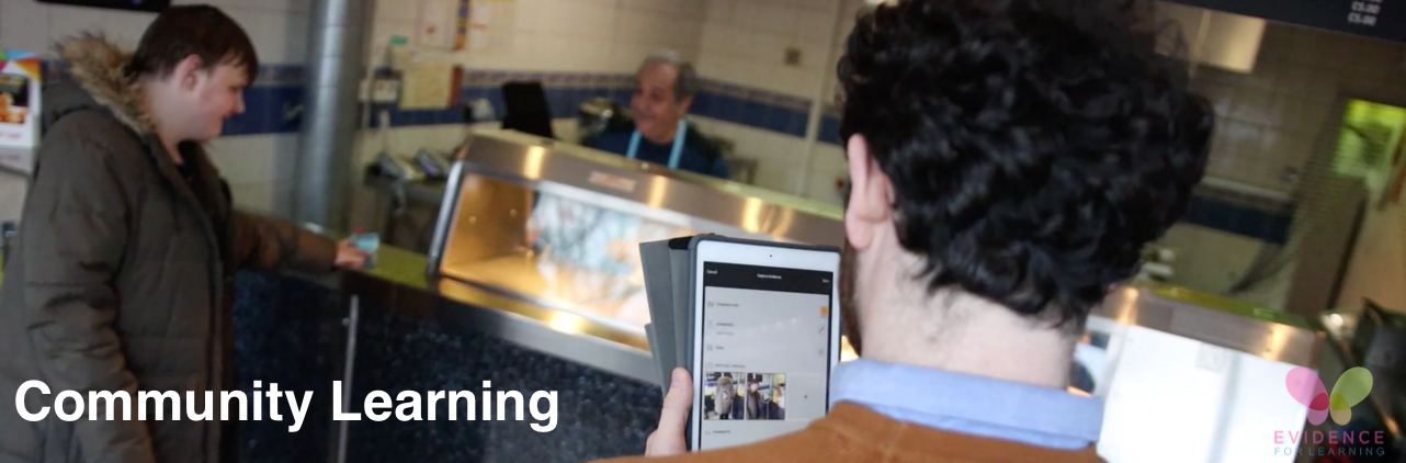 Using Evidence for Learning to capture and assess engagement and learning in the community, such as town training and independent living skills
